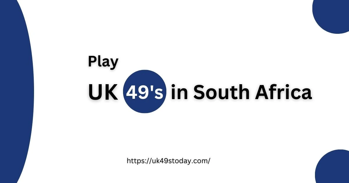 How to Play UK49 in South Africa