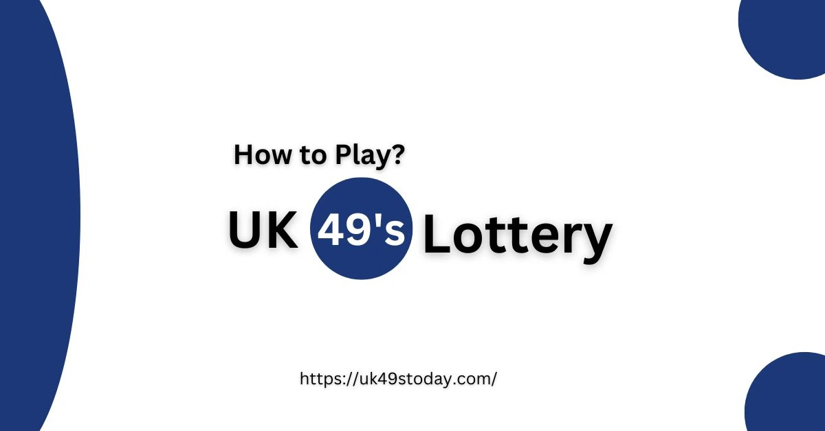 How to Play UK49s Lottery