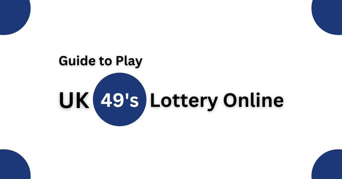 How to Play UK49s Lottery Online
