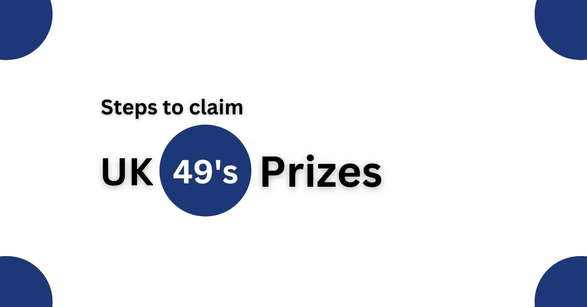 Steps to claim UK49s Prizes